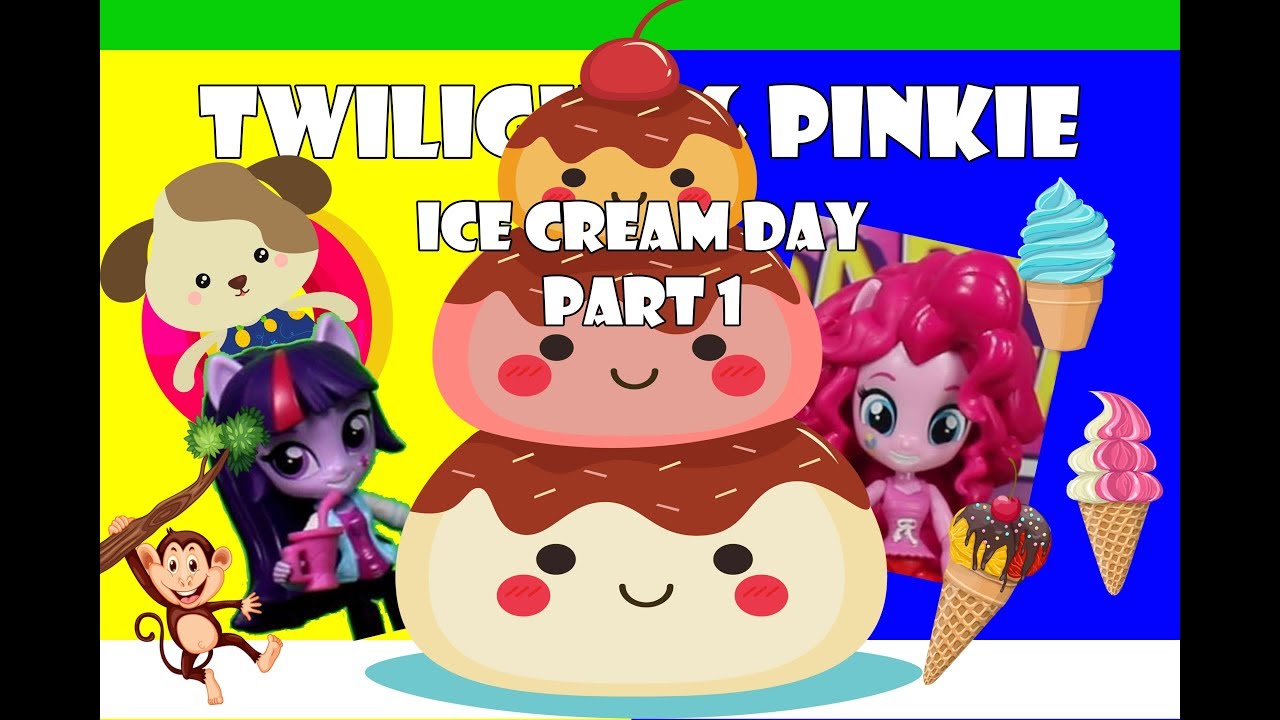 Twilight & Pinkie's Ice Cream Day Part 1 Toy Fan Tv